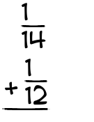 What is 1/14 + 1/12?