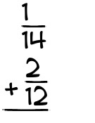 What is 1/14 + 2/12?