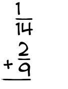 What is 1/14 + 2/9?