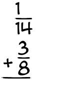 What is 1/14 + 3/8?