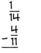 What is 1/14 - 4/11?