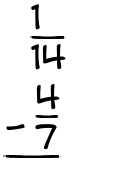What is 1/14 - 4/7?