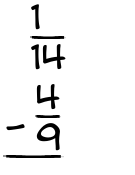 What is 1/14 - 4/9?