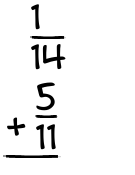 What is 1/14 + 5/11?