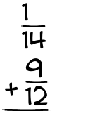 What is 1/14 + 9/12?