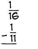 What is 1/16 - 1/11?