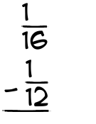 What is 1/16 - 1/12?