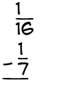What is 1/16 - 1/7?