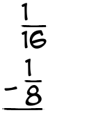 What is 1/16 - 1/8?