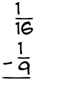 What is 1/16 - 1/9?