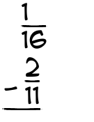 What is 1/16 - 2/11?