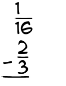 What is 1/16 - 2/3?
