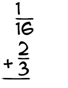 What is 1/16 + 2/3?
