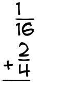 What is 1/16 + 2/4?