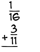 What is 1/16 + 3/11?