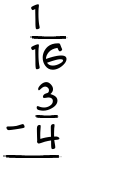 What is 1/16 - 3/4?