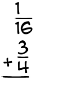 What is 1/16 + 3/4?