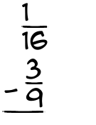 What is 1/16 - 3/9?