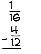 What is 1/16 - 4/12?