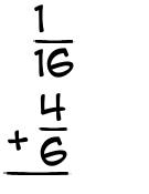 What is 1/16 + 4/6?