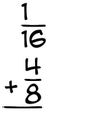 What is 1/16 + 4/8?