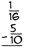 What is 1/16 - 5/10?