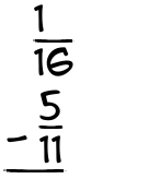What is 1/16 - 5/11?