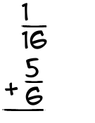 What is 1/16 + 5/6?