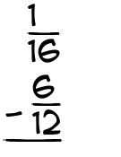 What is 1/16 - 6/12?