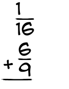 What is 1/16 + 6/9?