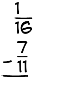 What is 1/16 - 7/11?