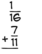 What is 1/16 + 7/11?