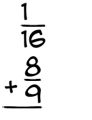 What is 1/16 + 8/9?