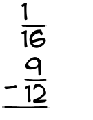 What is 1/16 - 9/12?