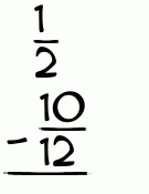 What is 1/2 - 10/12?