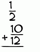 What is 1/2 + 10/12?