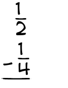 What is 1/2 - 1/4?