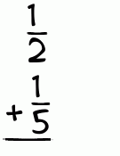 What is 1/2 + 1/5?