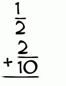 What is 1/2 + 2/10?