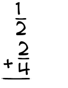 What is 1/2 + 2/4?