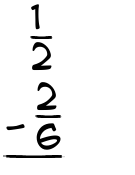 What is 1/2 - 2/6?