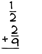 What is 1/2 + 2/9?