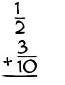 What is 1/2 + 3/10?