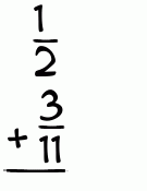 What is 1/2 + 3/11?
