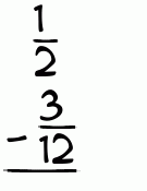 What is 1/2 - 3/12?