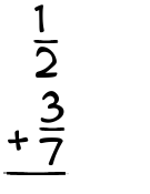 What is 1/2 + 3/7?