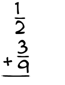 What is 1/2 + 3/9?