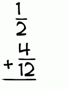 What is 1/2 + 4/12?