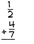 What is 1/2 + 4/7?