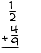 What is 1/2 + 4/9?